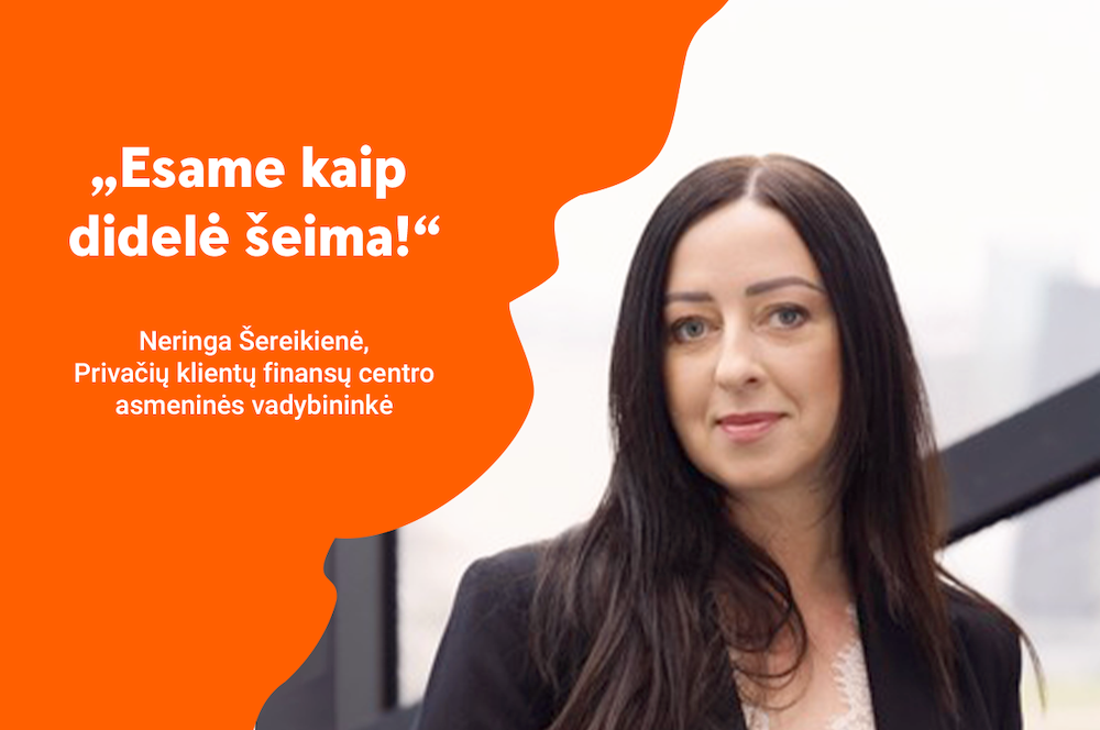 „Swedbank“ žmonės | Privačių klientų finansų centro asmeninė vadybininkė Neringa Šereikienė: „Didžiausia motyvacija man – kolegų grįžtamasis ryšys“
