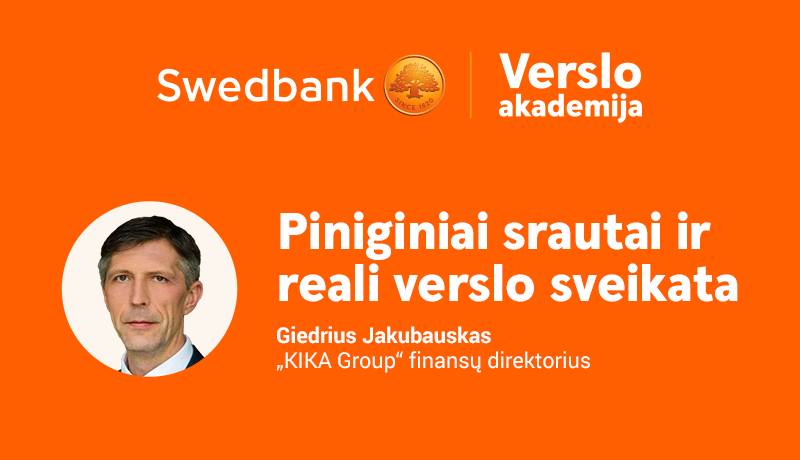Giedrius Jakubauskas, „KIKA Group“: „Piniginiai srautai ir reali verslo sveikata“