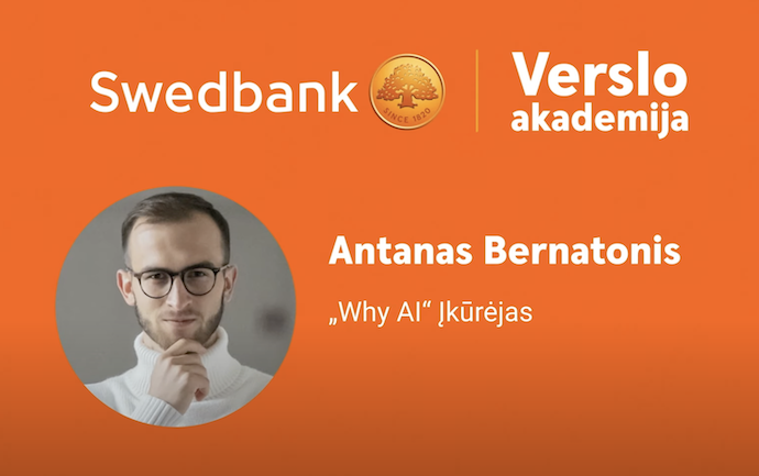 Antanas Bernatonis, „Why AI“: Kaip sutaupyti 80 proc. laiko atsikartojančioms užduotims su dirbtiniu intelektu