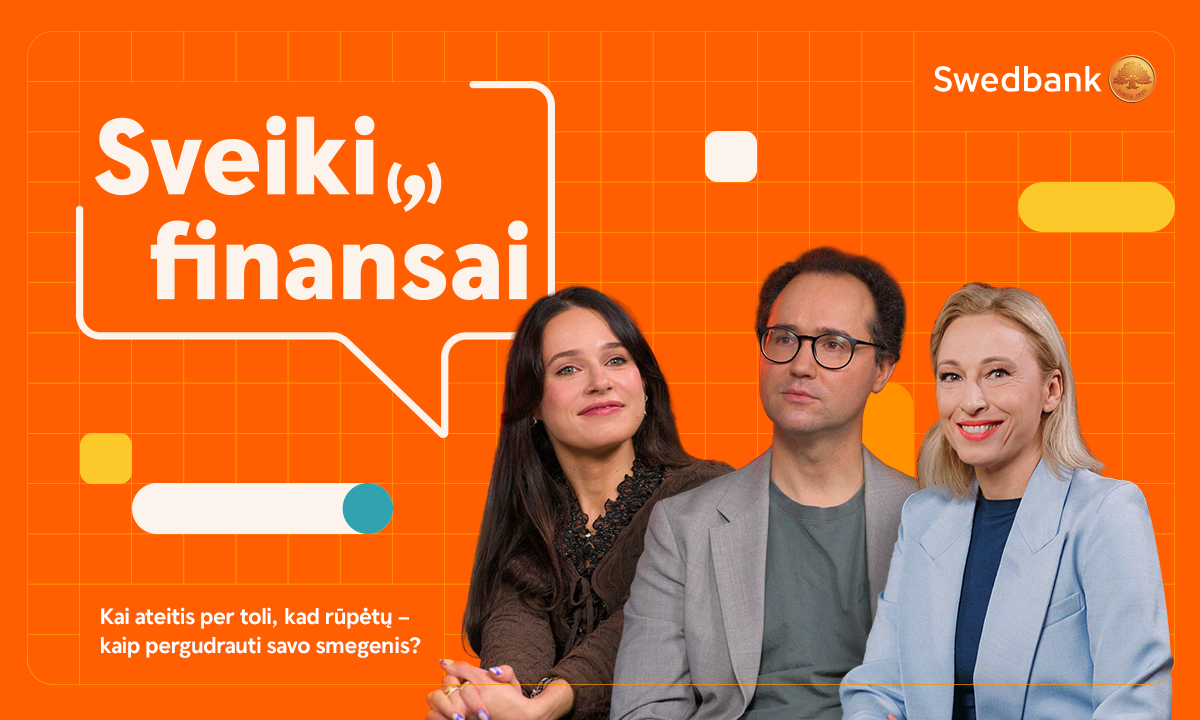 Sveiki(,) finansai: kai ateitis per toli, kad rūpėtų – kaip pergudrauti ...