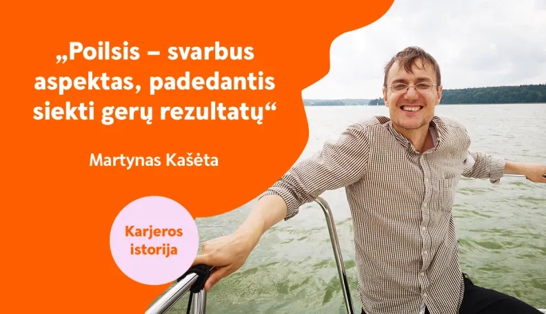 „Mokytis galima iš kiekvieno sutikto žmogaus“ – produktų vadovas Martynas Kašėta