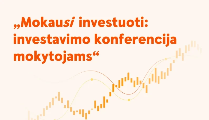 KVIEČIAME DALYVAUTI | „Mokausi investuoti: investavimo konferencija mokytojams“