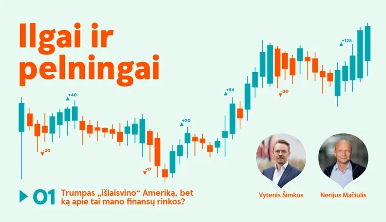 Ilgai ir pelningai: Trumpas „išlaisvino“ Ameriką, bet ką apie tai mano finansų rinkos?