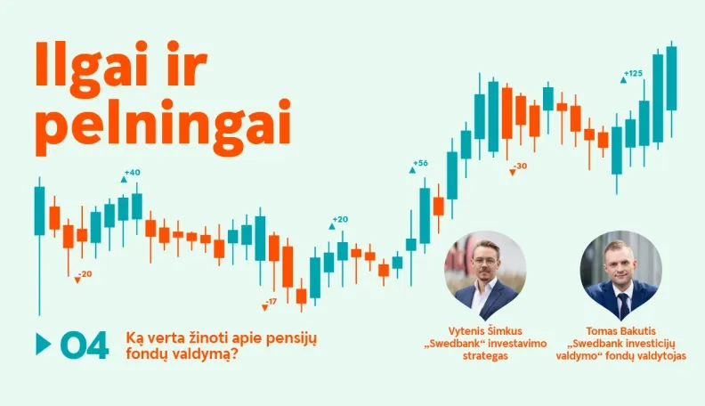 Ilgai ir pelningai: ką verta žinoti apie pensijų fondų valdymą?