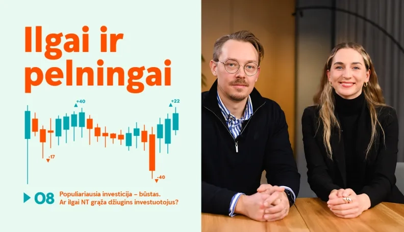 Ilgai ir pelningai: populiariausia investicija – būstas. Ar ilgai NT grąža džiugins investuotojus?