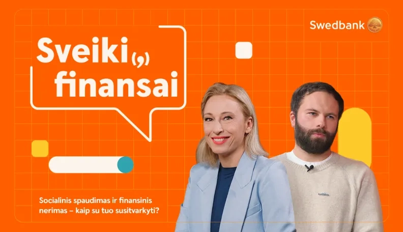 Sveiki(,) finansai: socialinis spaudimas ir finansinis nerimas – kaip su tuo susitvarkyti?