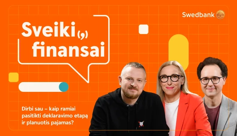 Sveiki(,) finansai: dirbi sau – kaip ramiai pasitikti deklaravimo etapą ir planuotis pajamas? 