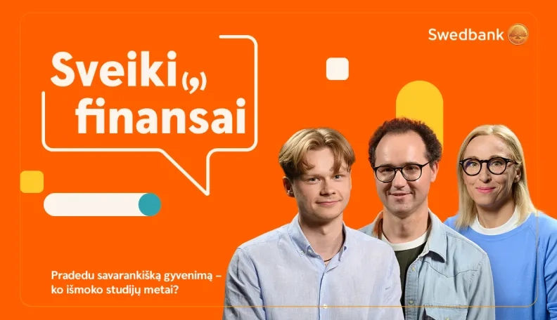 Sveiki(,) finansai: pradedu savarankišką gyvenimą – ko išmoko studijų metai?